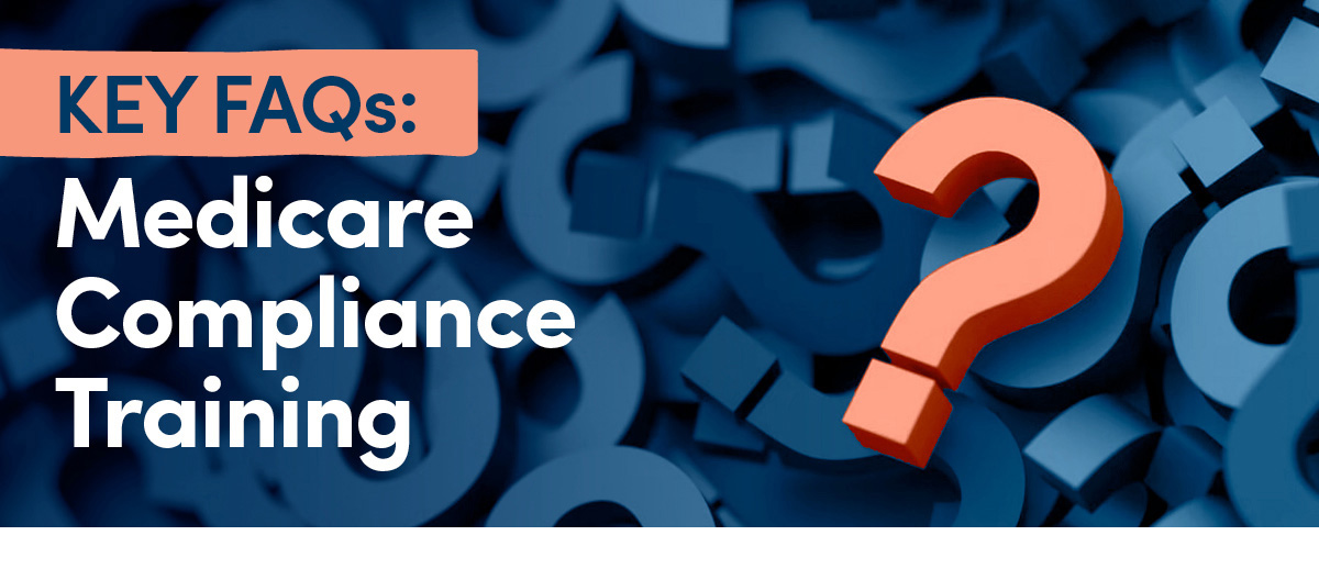 Key FAQs: Medicare Compliance Training